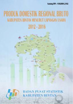 Gross Domestic Regional  Product By Industry Bintan Regency 2012-2016